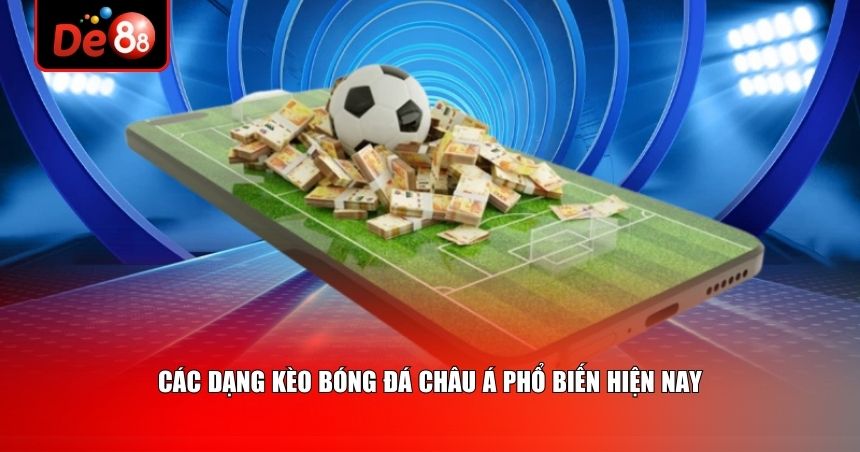 Các dạng kèo châu Á thường gặp