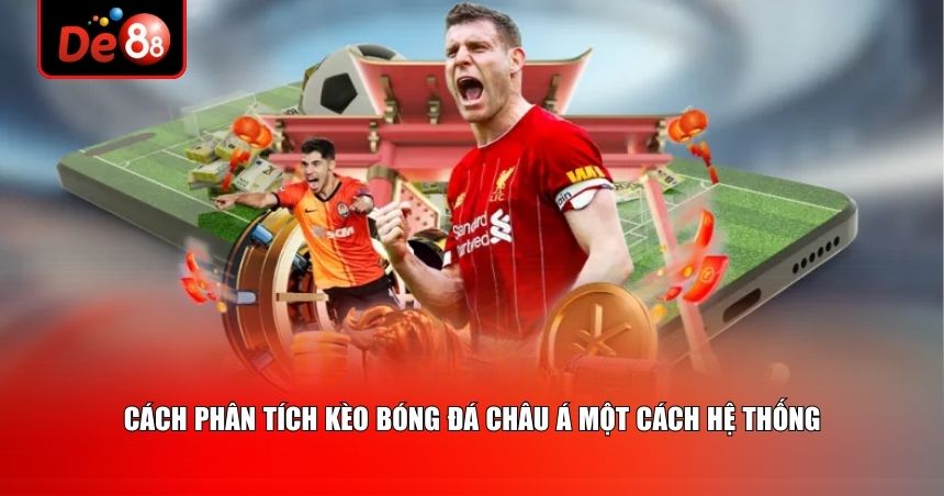Cách phân tích kèo bóng đá châu Á một cách hệ thống