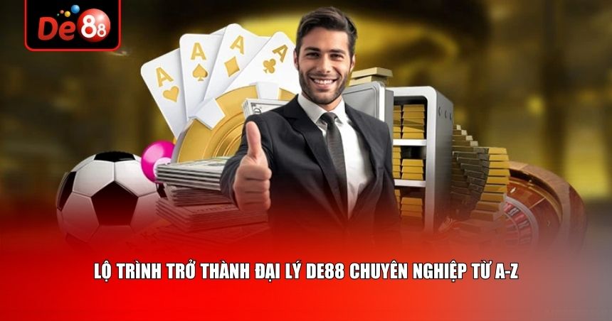 Đại Lý De88 – Cơ Hội Khởi Nghiệp Tỷ Đồng Với Hoa Hồng Khủng 2 Lộ trình trở thành đại lý De88 chuyên nghiệp từ A-Z