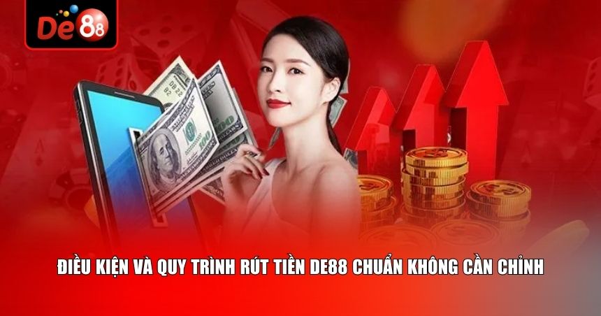Điều kiện và quy trình rút tiền De88 