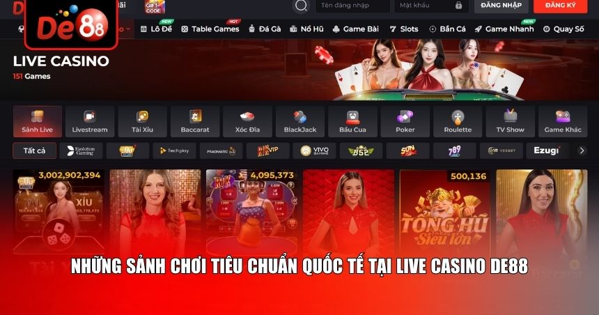 Những sảnh chơi tiêu chuẩn quốc tế tại Live Casino De88