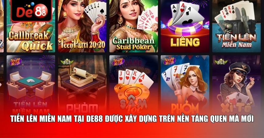 Tiến Lên Miền Nam – Dành Người Yêu Game Bài Truyền Thống Tại De88 1 De88 đã tái cấu trúc Tiến lên miền Nam theo hướng hiện đại hóa
